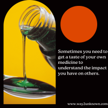 Get a Taste of your own medicine 